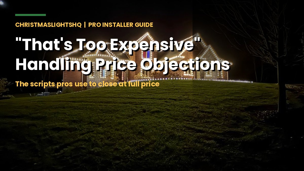 Handling Christmas light price objections - the scripts pros use to close at full price