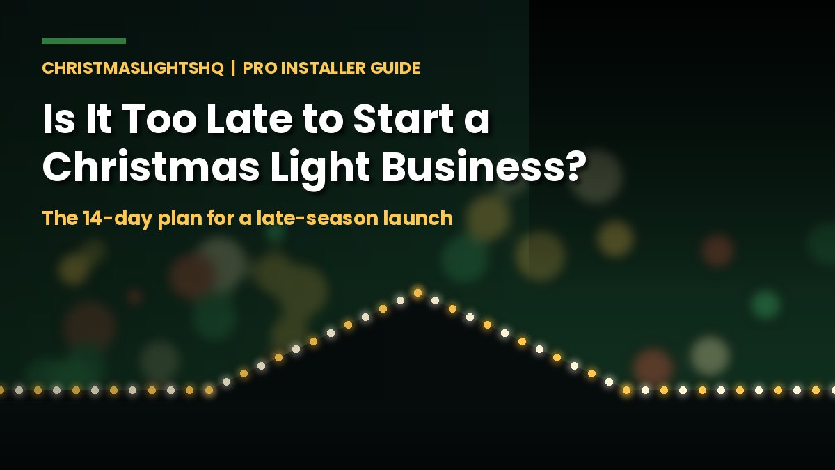 Is it too late to start a Christmas light business this year