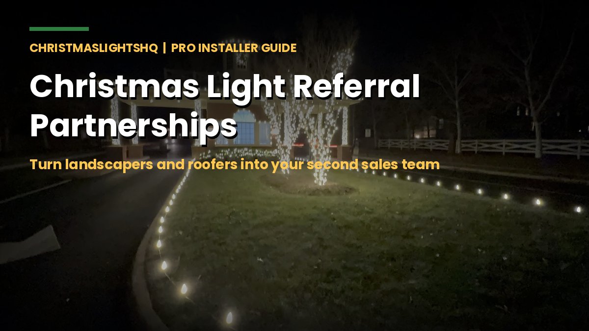 Christmas Light Referral Partnerships: turn landscapers and roofers into your second sales team